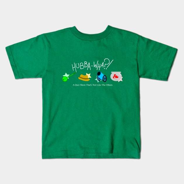 Hubba-Wha?! Kids T-Shirt by ToughPigs